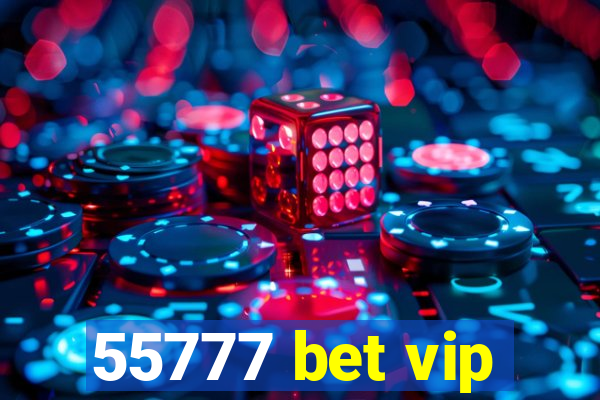 55777 bet vip